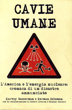 Cavie Umane – L’America e l’energia nucleare: cronaca di un disastro annunciato