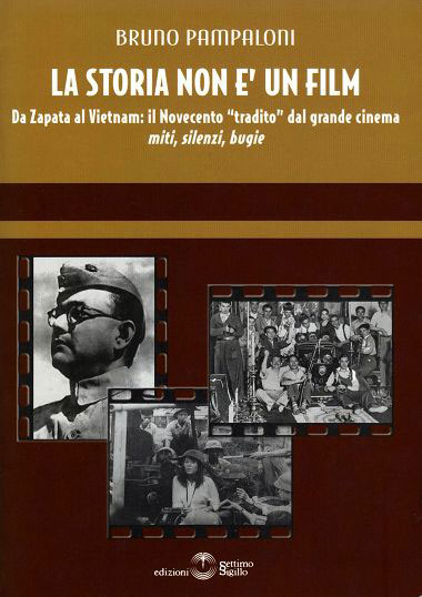 La storia non è un film – Da Zapata al Vietnam: il Novecento ‘tradito’ dal grande cinema. Miti, silenzi, bugie