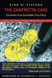 THE ZANFRETTA CASE - Chronicle of an Incredible True Story: The Most Popular European UFO Case in the World (First International English Edition, 2014)