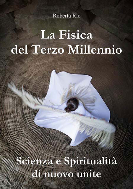La copertina del libro “La Fisica del Terzo Millennio – Scienza e Spiritualità di nuovo unite” di Roberta Rio