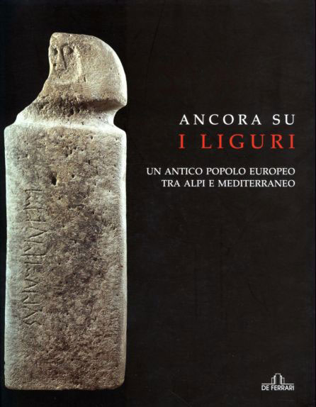 Ancora su i Liguri – Un antico popolo europeo tra Alpi e Mediterraneo