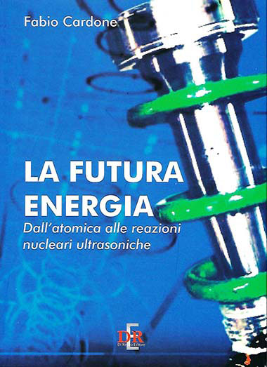 La Futura Energia – Dall'atomica alle reazioni nucleari ultrasoniche