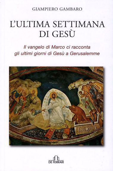 L’ultima settimana di Gesù – Il vangelo di Marco ci racconta gli ultimi giorni di Gesù a Gerusalemme