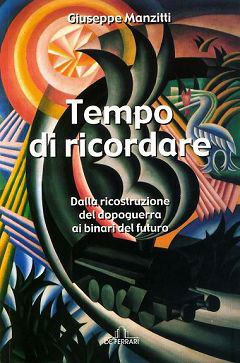 Tempo di ricordare – Dalla ricostruzione del dopoguerra ai binari del futuro