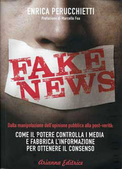 Copertina del libro “FAKE NEWS – Dalla manipolazione dell’opinione pubblica alla post-verità: come il potere controlla i media e fabbrica l’informazione per ottenere il consenso” di Enrica Perucchietti