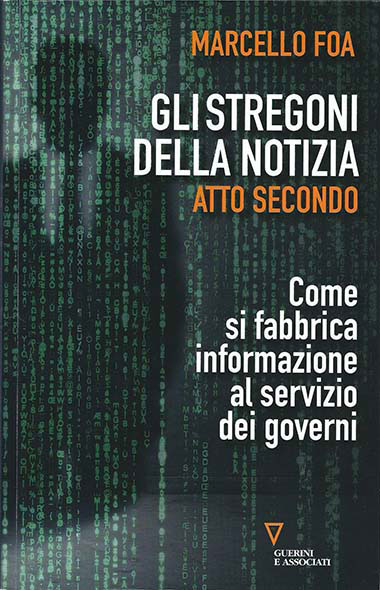 Copertina del libro “Gli stregoni della notizia, Atto secondo - Come si fabbrica informazione al servizio dei governi” di Marcello Foa