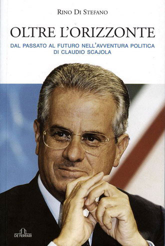 Oltre l'Orizzonte - Dal passato al futuro nell'avventura politica di Claudio Scajola